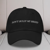 Don't Bully My Breed Embroidered Hat
