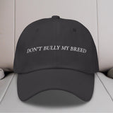Don't Bully My Breed Embroidered Hat
