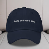 Hold On I See a Dog Embroidered Hat