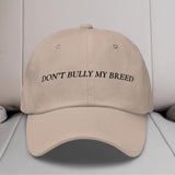 Don't Bully My Breed Embroidered Hat