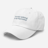 I'm Only Talking to My Dog Today Embroidered Hat